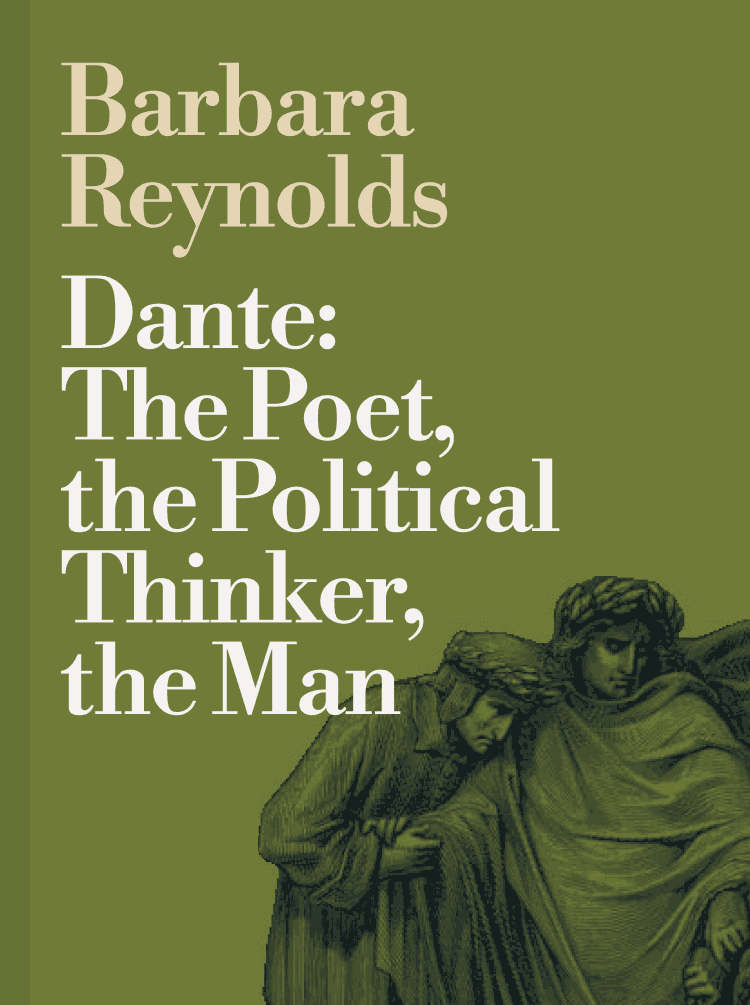 Dante: The Poet, the Political Thinker, the Man
